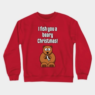 I fish you a beary Christmas Crewneck Sweatshirt